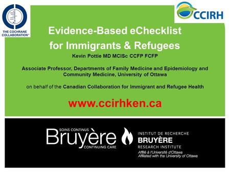 Kevin Pottie MD MClSc CCFP FCFP Associate Professor, Departments of Family Medicine and Epidemiology and Community Medicine, University of Ottawa on behalf.