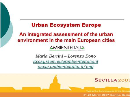 1 Urban Ecosystem Europe An integrated assessment of the urban environment in the main European cities Maria Berrini – Lorenzo Bono