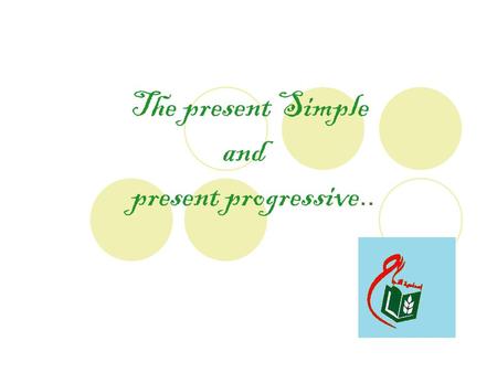 The present Simple and present progressive... The present Simple…. * The present simple expresses daily habits or usual activities. * The present simple.