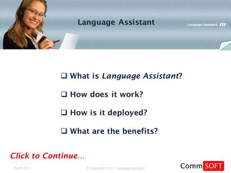 March 2011 © CommSOFT 2011 | Language Assistant Language Assistant  What is Language Assistant?  How does it work?  How is it deployed?  What are the.