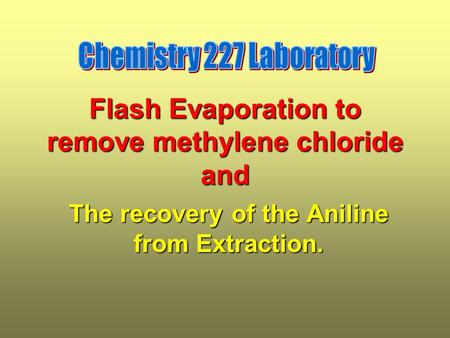 Flash Evaporation to remove methylene chloride and