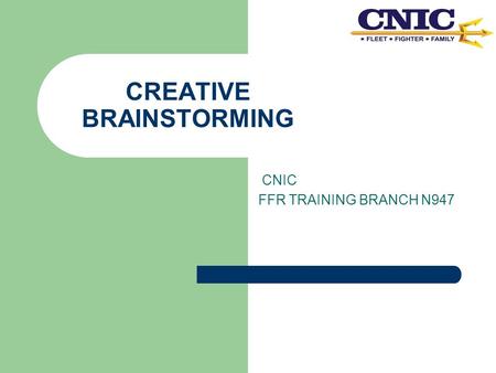 CREATIVE BRAINSTORMING CNIC FFR TRAINING BRANCH N947.