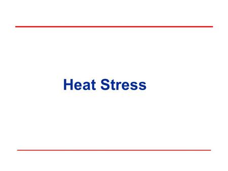 Heat Stress. Objectives Definitions Causal factors Heat disorders and health effects Prevention and control Engineering controls PPE.