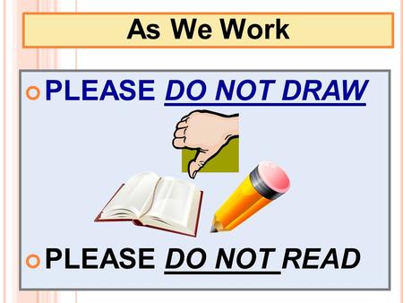 PLEASE DO NOT DRAW PLEASE DO NOT READ As We Work.