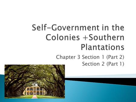 Chapter 3 Section 1 (Part 2) Section 2 (Part 1).  England begins to loosen its grip on the colonies  As long as the raw materials from the colonies.