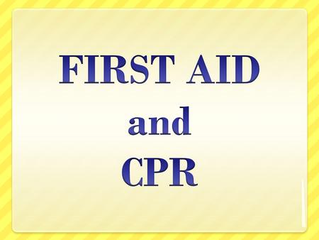 FIRST AID and CPR.