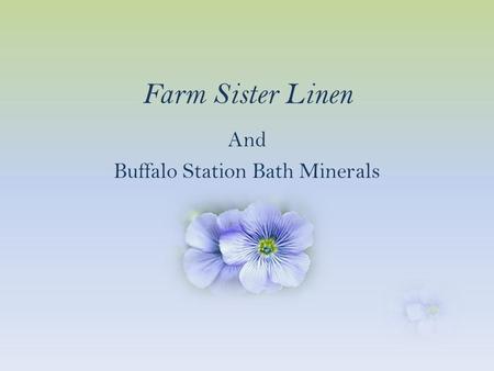 Farm Sister Linen And Buffalo Station Bath Minerals.