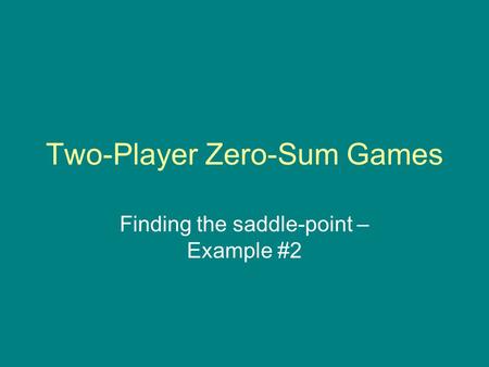 Two-Player Zero-Sum Games