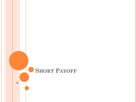 S HORT P AYOFF. A short payoff is the sale of a Mortgaged Premises for which the Servicer has received Freddie Mac's approval to sell for less than the.