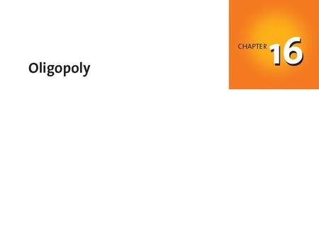 C H A P T E R C H E C K L I S T When you have completed your study of this chapter, you will be able to Describe and identify oligopoly and explain how.