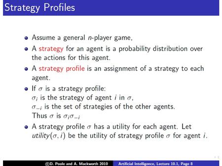 For any player i, a strategy weakly dominates another strategy if (With at least one S -i that gives a strict inequality) strictly dominates if where.