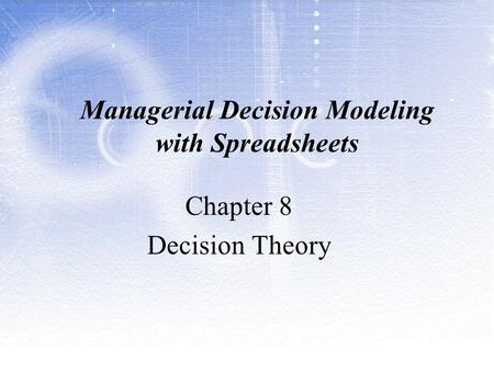 Managerial Decision Modeling with Spreadsheets