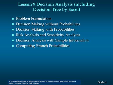 1 1 Slide © 2008 Thomson South-Western. All Rights Reserved © 2011 Cengage Learning. All Rights Reserved. May not be scanned, copied or duplicated, or.