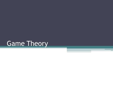 Game Theory. Games Oligopolist Play ▫Each oligopolist realizes both that its profit depends on what its competitor does and that its competitor’s profit.