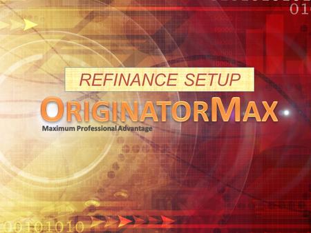 Maximum Professional AdvantageMaximum Professional Advantage REFINANCE SETUP.