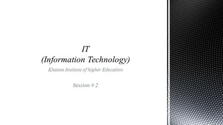 Khatam Institute of higher Education Session # 2.