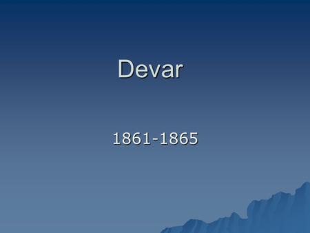 Devar 1861-1865.