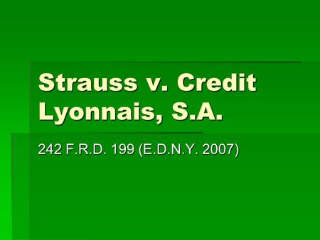 Strauss v. Credit Lyonnais, S.A. 242 F.R.D. 199 (E.D.N.Y. 2007)