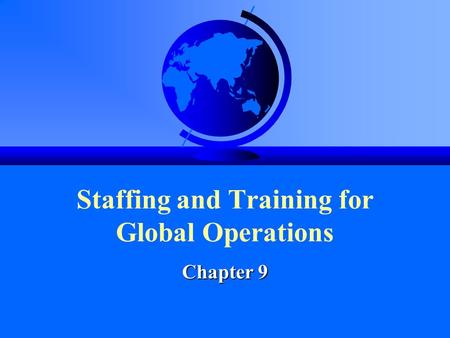 Staffing and Training for Global Operations