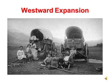 Westward Expansion.