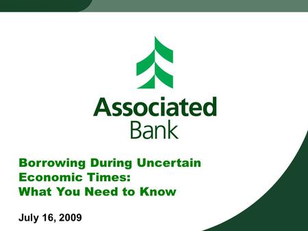 Fraud Prevention Tactics – How to protect your business April 8, 2008 Borrowing During Uncertain Economic Times: What You Need to Know July 16, 2009.