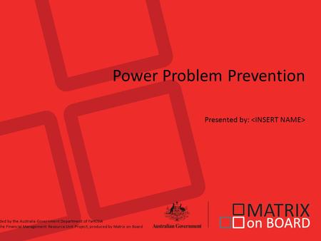 Power Problem Prevention Presented by: Funded by the Australia Government Department of FaHCSIA for the Financial Management Resource Unit Project, produced.