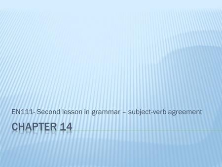 EN111- Second lesson in grammar – subject-verb agreement.