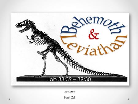 Job 38:39 – 39:30 Part 2d context. Previously:  Rebuked from a whirlwind for darkening counsel with words without knowledge (38:1-3)  Wanted answers.