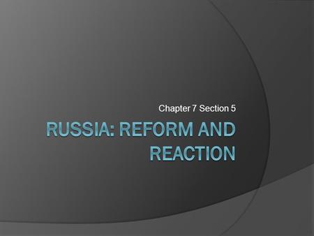 Chapter 7 Section 5. Conditions in Russia  Rigid social structure Landowning nobles Very small middle class Majority of Russians are serfs  Tsar ruled.