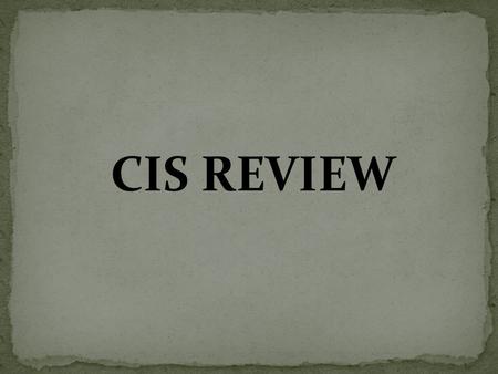 CIS REVIEW.