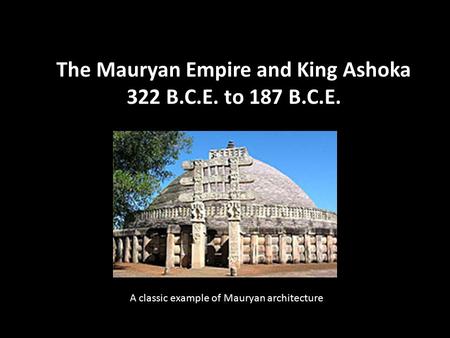 The Mauryan Empire and King Ashoka