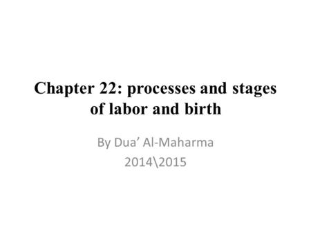 Chapter 22: processes and stages of labor and birth