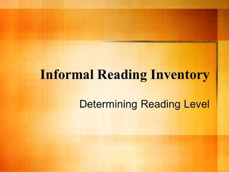 Informal Reading Inventory Determining Reading Level.