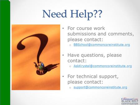 Need Help?? For course work submissions and comments, please contact: o  Have questions,