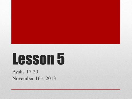 Lesson 5 Ayahs 17-20 November 16 th, 2013. Recap Hypocrites considered the believers foolish When they met with their leaders (evil ones) they would side.