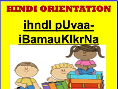 HINDI ORIENTATION ihndI pUvaa- iBamauKIkrNa kxaa 4 evaM 5.