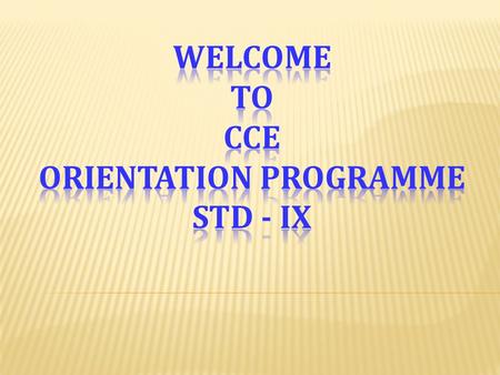  Continuous and Comprehensive Evaluation (CCE)refers to a system of school-based evaluation of students that covers all aspects of students development.