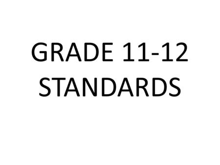 GRADE 11-12 STANDARDS.