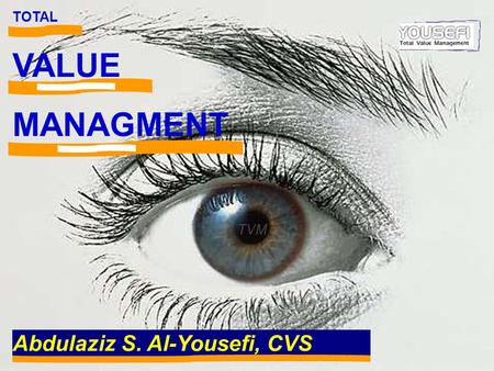 Abdulaziz S. Al-Yousefi, CVS TOTAL VALUE MANAGMENT TVM.