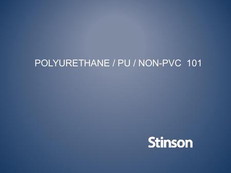 POLYURETHANE / PU / NON-PVC 101. What Is Polyurethane? How Is It Made?