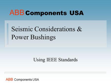 Seismic Considerations & Power Bushings