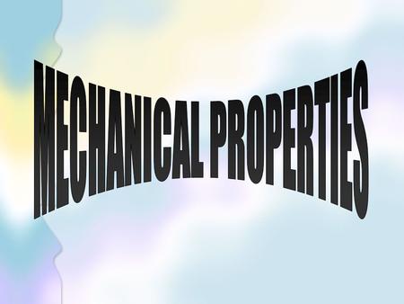 MECHANICAL PROPERTIES