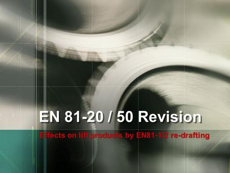 Effects on lift products by EN81-1/2 re-drafting