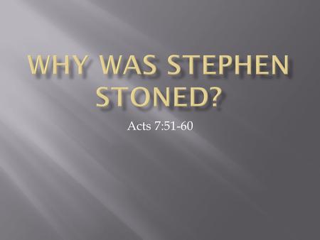 Acts 7:51-60. He went among the people  Acts 6:8  “Go preach…” - Mark 16:15; Acts 8:4  Barnabas & Paul - Acts 11, 13-15.