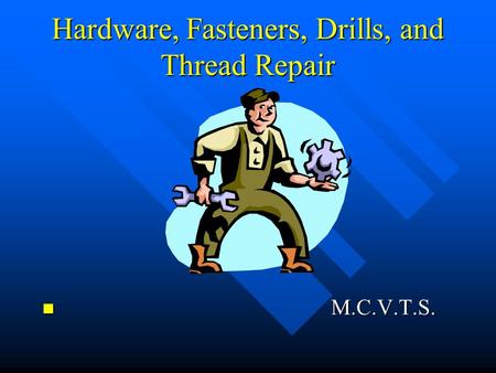 Hardware, Fasteners, Drills, and Thread Repair