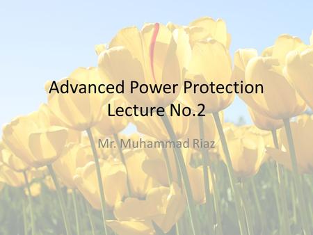 Advanced Power Protection Lecture No.2