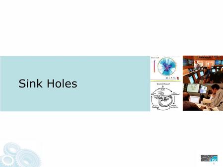 Sink Holes 111. Sink Hole Routers/Networks Sink Holes are a Swiss Army Knife security tool. –BGP speaking Router or Workstation that built to suck in.