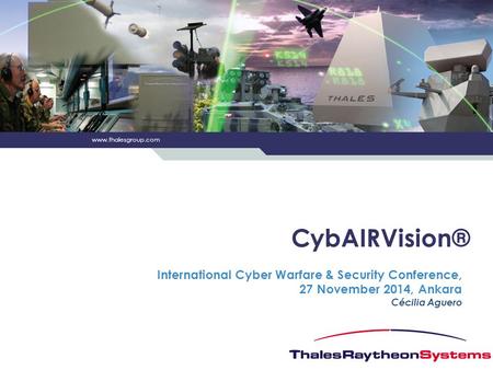 CybAIRVision® International Cyber Warfare & Security Conference, 27 November 2014, Ankara Cécilia Aguero.