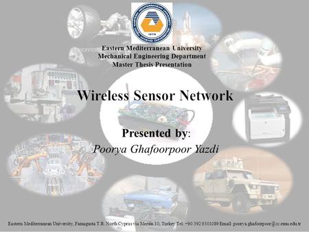 Presented by : Poorya Ghafoorpoor Yazdi Eastern Mediterranean University Mechanical Engineering Department Master Thesis Presentation Eastern Mediterranean.