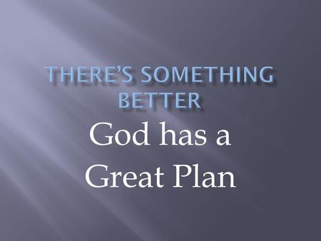 God has a Great Plan. He Is Exalted He is exalted, the King is exalted on high-- I will praise Him! He is exalted, forever exalted and I will praise His.